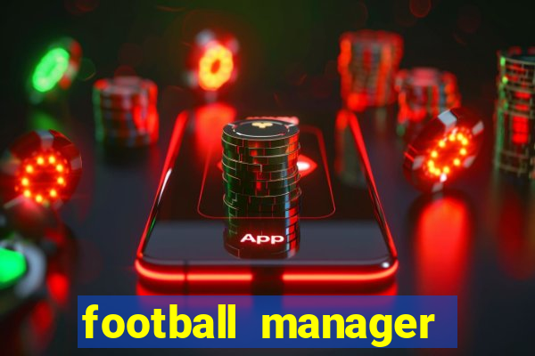 football manager 2019 fm scout